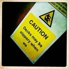 Decks may be slippery...